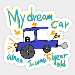 My dream car, when I was 5 years old Sticker